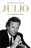 Julio Iglesias. La Biografía / Julio Iglesias: The Biography di Óscar García Blesa edito da Prh Grupo Editorial