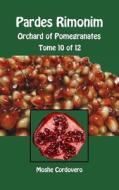 Pardes Rimonim - Orchard of Pomegranates - Tome 10 of 12 di Moshe Cordovero edito da eUniversity.pub
