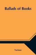 Ballads of Books di Various edito da Alpha Editions