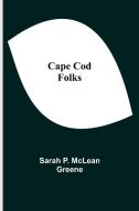 Cape Cod Folks di Sarah P. McLean Greene edito da Alpha Editions