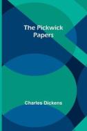 The Pickwick Papers di Charles Dickens edito da Alpha Editions