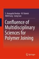 Confluence of Multidisciplinary Sciences for Polymer Joining di S. Arungalai Vendan, M. Natesh, Akhil Garg, Liang Gao edito da Springer-Verlag GmbH