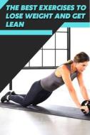 The Best Exercises TÐ¾ Lose Weight Ð°nd Get Lean di Revas Todd Revas edito da Independently Published
