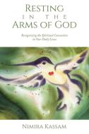 Resting in the Arms of God di Nimira Kassam edito da Balboa Press