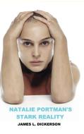 Natalie Portman's Stark Reality di James L Dickerson edito da Sartoris Literary Group