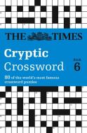 The Times Cryptic Crossword Book 6: 80 world-famous crossword puzzles di The Times Mind Games edito da TIMES BOOKS