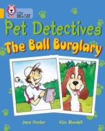 Pet Detectives: The Ball Burglary di Jana Hunter edito da HarperCollins Publishers