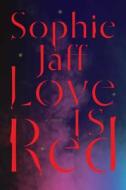 Love Is Red di Sophie Jaff edito da HARPERCOLLINS