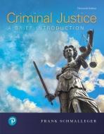 Criminal Justice: A Brief Introduction di Frank Schmalleger edito da PEARSON