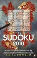 Penguin Sudoku 2010: A Whole Year's Supply of Sudoku Plus Some Fiendish New Japanese Puzzles di David J. Bodycombe edito da Penguin Books
