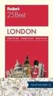 Fodor\'s London 25 Best di Fodor's Travel Guides edito da Random House Usa Inc