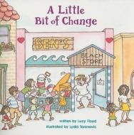 A Little Bit of Change di Lucy Floyd edito da Houghton Mifflin Harcourt (HMH)