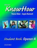 English Knowhow Opener: Student Book A di Angela Blackwell, Therese Naber edito da Oxford University Press