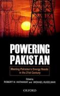 Powering Pakistan: Meeting Pakistan's Energy Needs in the 21st Century edito da Oxford University Press, USA