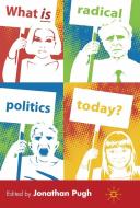 What is Radical Politics Today? edito da Palgrave Macmillan