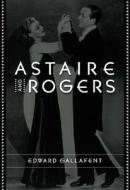 Astaire & Rogers di Edward Gallafent edito da Columbia University Press
