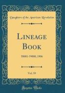 Lineage Book, Vol. 59: 58001-59000, 1906 (Classic Reprint) di Daughters Of the American Revolution edito da Forgotten Books