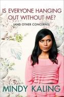 Is Everyone Hanging Out Without Me? di Mindy Kaling edito da Random House Usa Inc