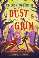 Dust & Grim di Chuck Wendig edito da LITTLE BROWN BOOKS FOR YOUNG R