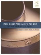 More Cocoa Programming For Os X di Aaron Hillegass, Juan Pablo Claude edito da Pearson Education (us)