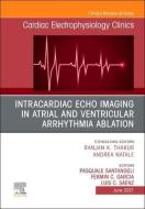 Intracardiac Echo Imaging in Atrial and Ventricular Arrhythmia Ablation, an Issue of Cardiac Electrophysiology Clinics: Volume 13-2 edito da ELSEVIER