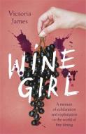 Wine Girl di Victoria James edito da Little, Brown Book Group