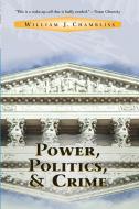 Power, Politics And Crime di William J Chambliss edito da Taylor & Francis Ltd