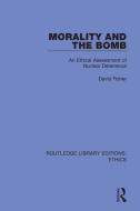 Morality And The Bomb di David Fisher edito da Taylor & Francis Ltd