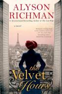 The Velvet Hours di Alyson Richman edito da Penguin Putnam Inc