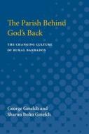 The Parish Behind God's Back: The Changing Culture of Rural Barbados di George Gmelch edito da UNIV OF MICHIGAN PR