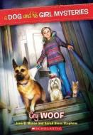 A Dog and His Girl Mysteries #3: Cry Woof di Jane B. Mason, Sarah Hines-Stephens edito da SCHOLASTIC