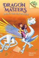 Saving the Sun Dragon: A Branches Book (Dragon Masters #2) di Tracey West edito da Scholastic Inc.