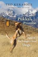Pukka's Promise: The Quest for Longer-Lived Dogs di Ted Kerasote edito da Houghton Mifflin