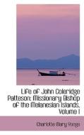 Life Of John Coleridge Patteson di Charlotte Mary Yonge edito da Bibliolife