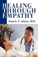 Healing Through Empathy di Francis V. Adams edito da AUTHORHOUSE