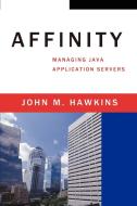 Affinity di John M. Hawkins edito da iUniverse