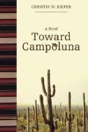 Toward Campoluna di Christie W. Kiefer edito da iUniverse