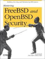 Mastering FreeBSD and OpenBSD Security di Yanek Korff, Paco Hope, Bruce Potter edito da OREILLY MEDIA