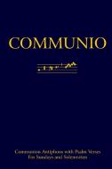 Communio: Communion Antiphons With Psalms (softcover) di Richard Rice edito da Church Music Association Of America