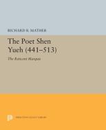 The Poet Shen Yueh (441-513): The Reticent Marquis di Richard B. Mather edito da PRINCETON UNIV PR