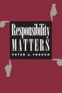 French, P:  Responsibility Matters di Peter A. French edito da University Press of Kansas