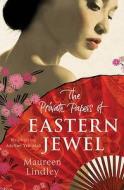 The Private Papers Of Eastern Jewel di Maureen Lindley edito da Bloomsbury Publishing Plc