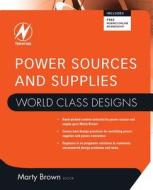 Power Sources and Supplies: World Class Designs di Marty Brown edito da NEWNES