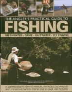 The Angler's Practical Guide to Fishing di Martin Ford, Peter Gathercole, Tony Miles edito da Anness Publishing