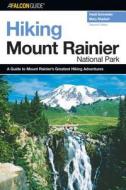 Hiking Mount Rainier National Park di Heidi Schneider, Mary Skjelset edito da Rowman & Littlefield