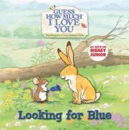 Guess How Much I Love You: Looking for Blue di Sam McBratney edito da Candlewick Press (MA)
