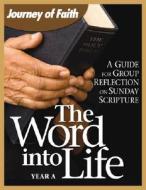 The Word Into Life, Year a: A Guide for Group Reflection on Sunday Scripture di John F. Craghan, Elsie Hainz McGrath, Ann Hodges edito da LIGUORI PUBN