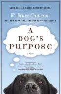 A Dog's Purpose: A Novel for Humans di W. Bruce Cameron edito da FORGE
