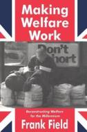 Making Welfare Work di Frank Field edito da Routledge