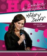 Hilary Duff: Life in the Spotlight di Margie Markarian edito da Enslow Elementary